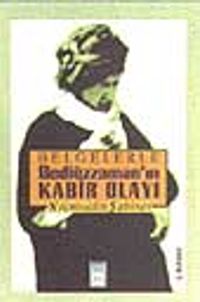 Belgelerle Bediüzzaman'ın Kabir Olayı