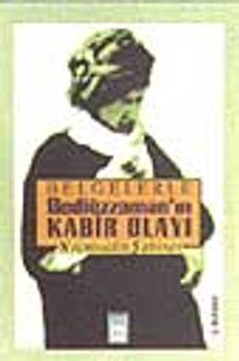 Belgelerle Bediüzzaman'ın Kabir Olayı