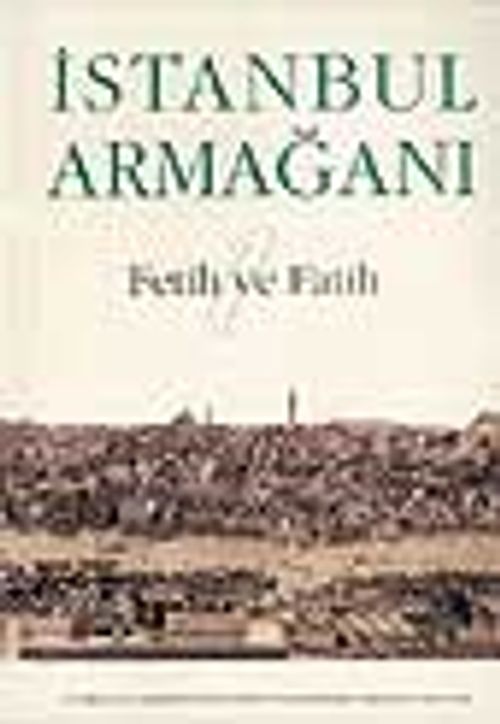 İstanbul Armağanı 1 Fetih ve Fatih