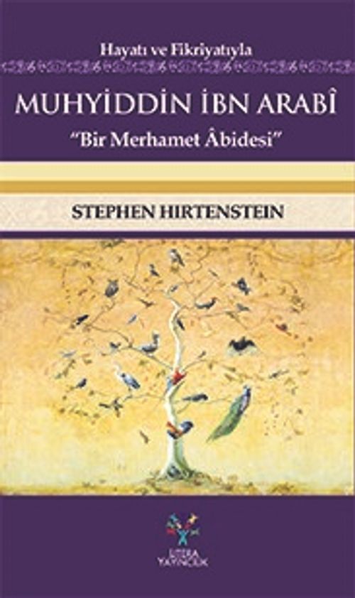 Hayatı ve Fikriyatıyla Muhyiddin İbn Arabi & Bir Merhamet Abidesi