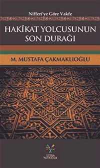Hakikat Yolcusunun Son Durağı & Nifferi'ye Göre Vakfe 