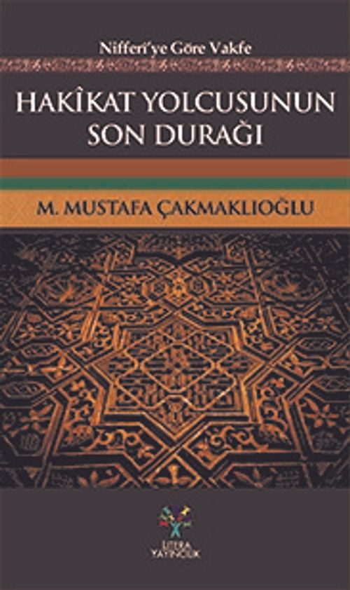Hakikat Yolcusunun Son Durağı & Nifferi'ye Göre Vakfe 