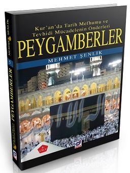 Peygamberler (5.Cilt) & Kur'an'da Tarih Mefhumu ve Tevhisi Mücadelenin Önderleri 