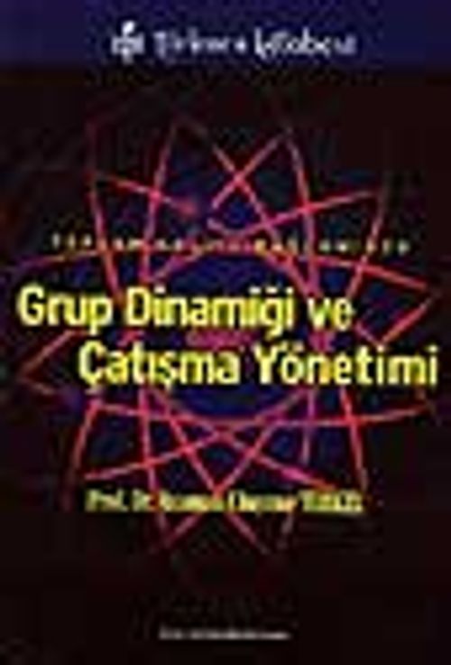 Toplam Kalite Bağlamında Grup Dinamiği ve Çatışma Yönetimi