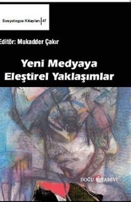 Yeni Medyaya Eleştirel Yaklaşımlar (Ciltli)