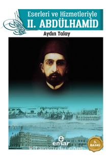 Eserleri ve Hizmetleriyle II. Abdülhamid - Aydın Talay