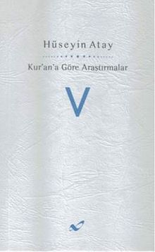 Kur'ana Göre Araştırmalar V