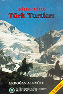 Adım Adım Türk Yurtları - Erdoğan Aslıyüce