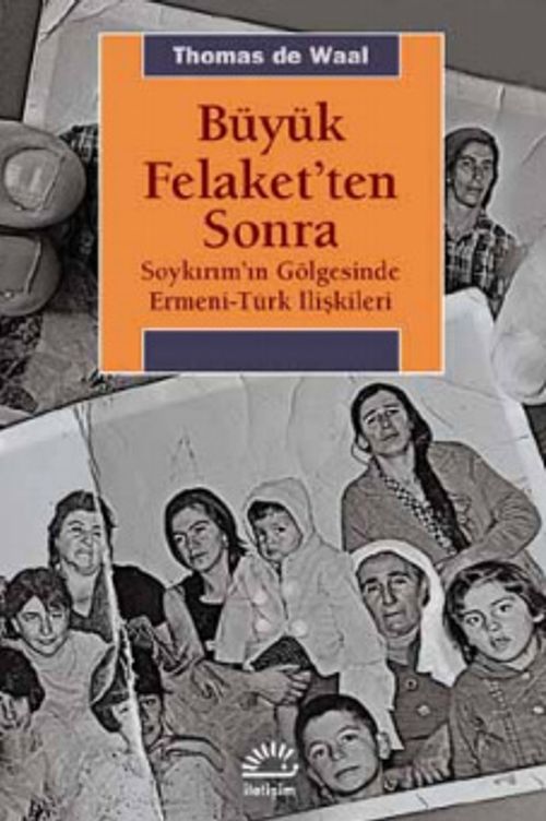 Büyük Felaket'ten Sonra & Soykırım'ın Gölgesinde Ermeni-Türk İlişkileri