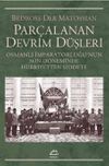 Par&ccedil;alanan Devrim D&uuml;şleri & Osmanlı İmparatorluğu'nun Son D&ouml;neminde H&uuml;rriyetten Şiddete