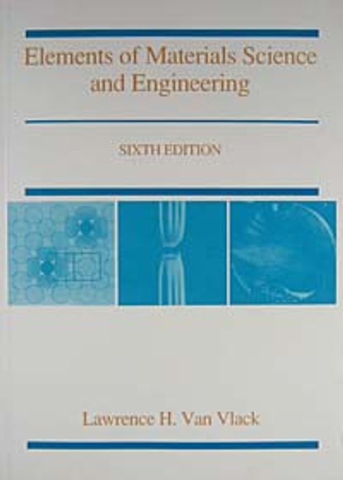 Elements of Materials Science and Engineering
