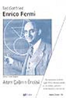 Enrico Fermi Atom Çağının Öncüsü