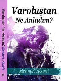 Varoluştan Ne Anladım ?
