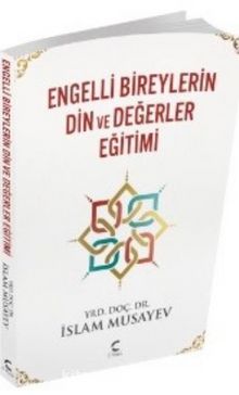 Engelli Bireylerin Din ve Değerler Eğitimi - İslam Musayev