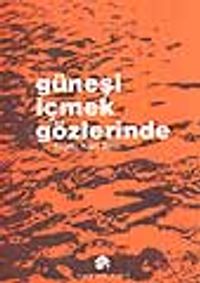 Güneşi İçmek Gözlerinde