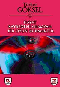Hayat Kaybedeni Olmayan Bir Oyun Kurmaktır