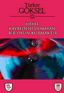 Hayat Kaybedeni Olmayan Bir Oyun Kurmaktır