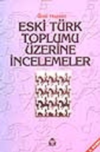 Eski Türk Toplumu Üzerine İncelemeler