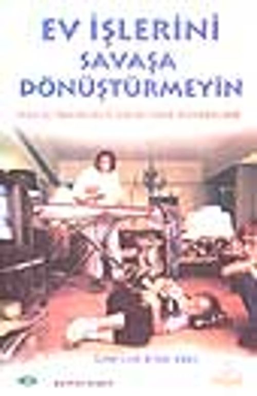 Ev İşlerini Savaşa Dönüştürmeyin