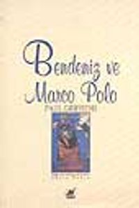 Bendeniz ve Marco Polo