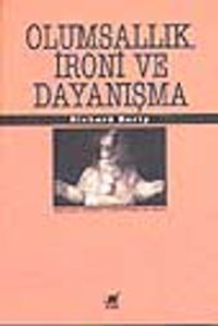 Olumsallık, İroni ve Dayanışma