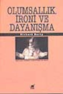 Olumsallık, İroni ve Dayanışma