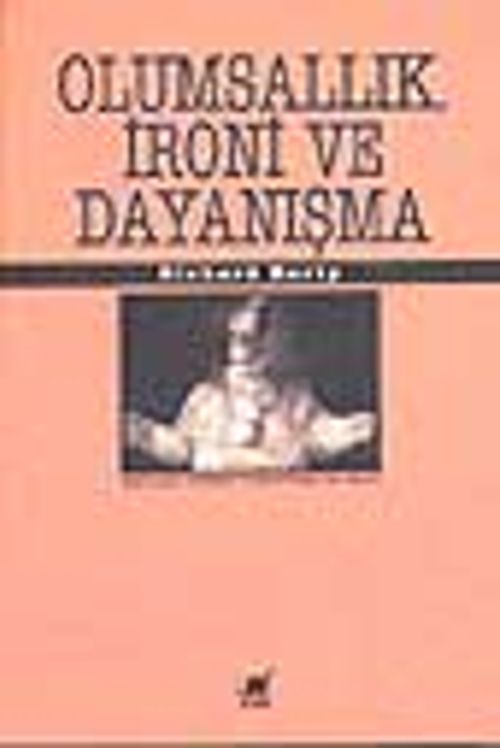 Olumsallık, İroni ve Dayanışma