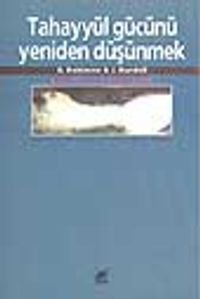 Tahayyül Gücünü Yeniden Düşünmek