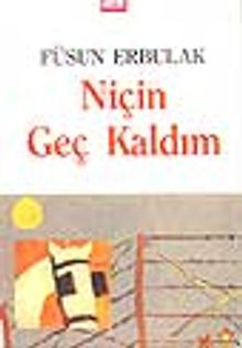 Niçin Geç Kaldım