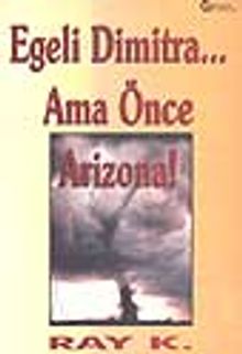 Egeli Dimitra... Ama Önce Arizona!