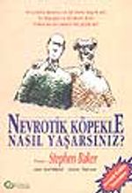 Nevrotik Köpekle Nasıl Yaşarsınız?