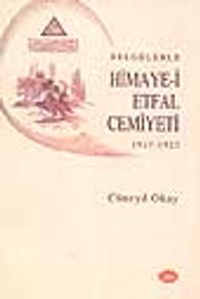 Belgelerle Himaye-i Etfal Cemiyeti