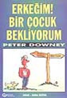 Erkeğim! Bir Çocuk Bekliyorum