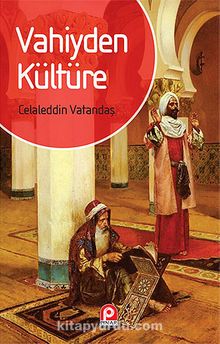 Vahiyden Kültüre - Celaleddin Vatandaş