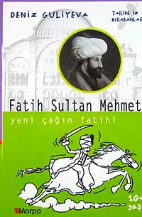 Fatih Sultan Mehmet Yeni Çağın Fatihi