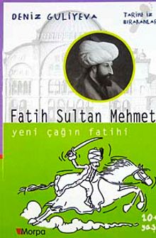 Fatih Sultan Mehmet Yeni Çağın Fatihi