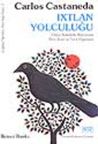 Ixtlan Yolculuğu -Yaqui Kızılderili Büyücüsü Don Juan'ın Yeni Öğretileri-