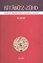 Kitabü'z-Zühd (Kulluğu Unutmadan Yaşama Sanatı)
