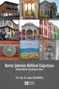 Bartın Şehrinin Kültürel Coğrafyası & Maddi Kültür Varlıklarına Göre