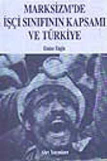 Marksizm'de İşçi Sınıfının Kapsamı ve Türkiye