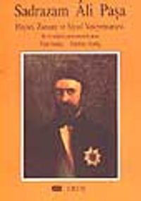 Sadrazam Ali Paşa Hayatı, Zamanı ve Siyasi Vasiyetnamesi