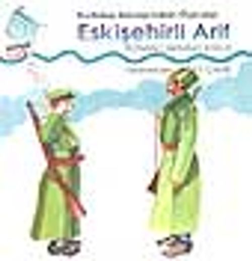 Kurtuluş Savaşından Öyküler Eskişehirli Arif