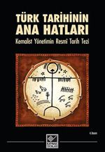 Türk Tarihinin Ana Hatları & Kemalist Yönetimin Resmi Tarih Tezi