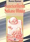 Gazetecilerin Şakası Olmaz