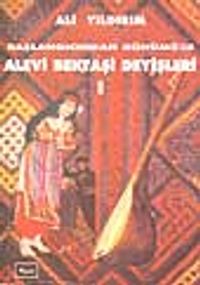 Başlangıcından Günümüze Alevi Bektaşi Deyişleri I