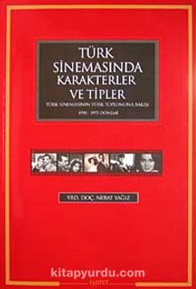 Türk Sinemasında Karakterler ve Tipler & Türk Sinemasının Türk Toplumuna Bakışı 1950-1975 Dönemi