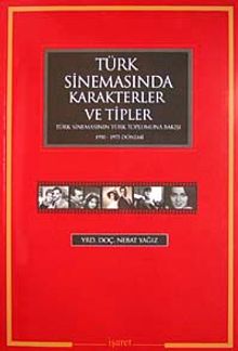 Türk Sinemasında Karakterler ve Tipler & Türk Sinemasının Türk Toplumuna Bakışı 1950-1975 Dönemi