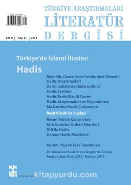 Türkiye Araştırmaları Literatür Dergisi 2013 Cilt:11 Sayı:21 Türkiye’de İslami İlimler: Hadis