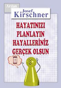 Kirschner Hayat Okulu / Hayatınızı Planlayın, Hayalleriniz Gerçek Olsun