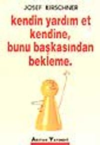 Kendin Yardım Et Kendine, Bunu Başkasından Bekleme